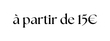 à partir de 15